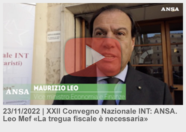 23/11/2022 | XXII Convegno Nazionale INT: ANSA. Leo Mef «La tregua fiscale è necessaria»